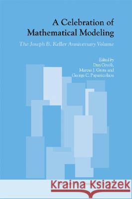 A Celebration of Mathematical Modeling: The Joseph B. Keller Anniversary Volume Czamanski, Dan 9781402018428 Kluwer Academic Publishers