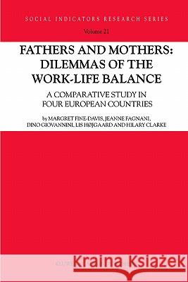 Fathers and Mothers: Dilemmas of the Work-Life Balance: A Comparative Study in Four European Countries Fine-Davis, Margret 9781402018480 Springer