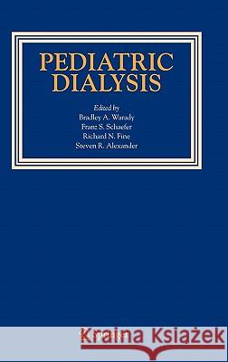 Pediatric Dialysis Bradley A. Warady Franz S. Schaefer Richard N. Fine 9781402018589 Kluwer Academic Publishers