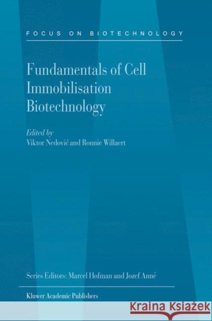 Fundamentals of Cell Immobilisation Biotechnology Viktor Nedovic Ronnie Willaert 9781402018879 Springer