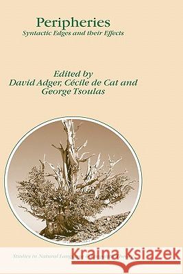 Peripheries: Syntactic Edges and Their Effects Adger, David 9781402019081 Kluwer Academic Publishers