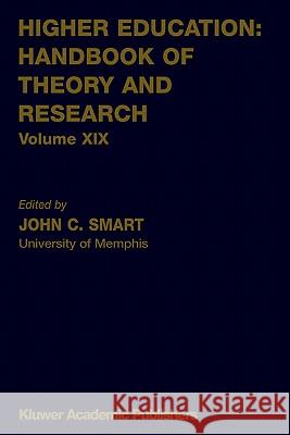 Higher Education: Handbook of Theory and Research: Volume XIX Smart, J. C. 9781402019180 Kluwer Academic Publishers