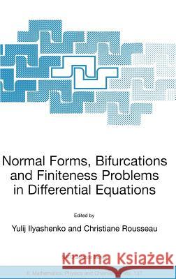 Normal Forms, Bifurcations and Finiteness Problems in Differential Equations Yulij Ilyashenko Christiane Rousseau Gert Sabidussi 9781402019289