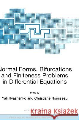 Normal Forms, Bifurcations and Finiteness Problems in Differential Equations Yulij Ilyashenko Christiane Rousseau 9781402019296