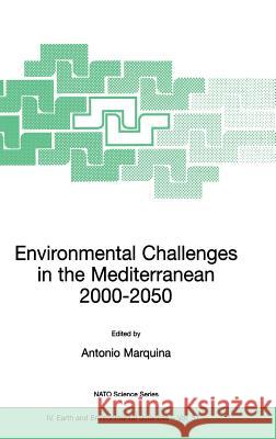 Environmental Challenges in the Mediterranean 2000-2050: Proceedings of the NATO Advanced Research Workshop on Environmental Challenges in the Mediter Marquina, Antonio 9781402019487 Kluwer Academic Publishers