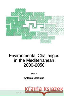 Environmental Challenges in the Mediterranean 2000-2050: Proceedings of the NATO Advanced Research Workshop on Environmental Challenges in the Mediter Marquina, Antonio 9781402019494 Kluwer Academic Publishers