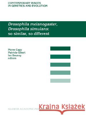 Drosophila Melanogaster, Drosophila Simulans: So Similar, So Different Capy, Pierre 9781402019593 Kluwer Academic Publishers