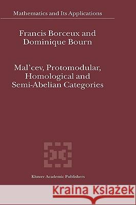 Mal'cev, Protomodular, Homological and Semi-Abelian Categories Dominique Bourn Francis Borceux 9781402019616 Kluwer Academic Publishers