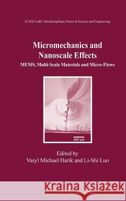 Micromechanics and Nanoscale Effects: Mems, Multi-Scale Materials and Micro-Flows Harik, Vasyl Michael 9781402019685 Springer