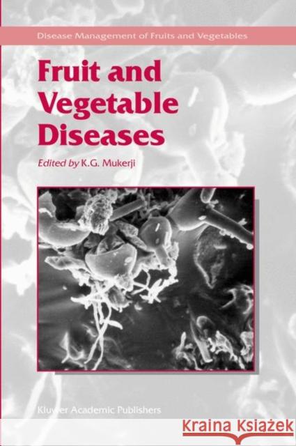 Fruit and Vegetable Diseases K. G. Murkjeri K. G. Mukerji K. G. Mukerji 9781402019760 Springer