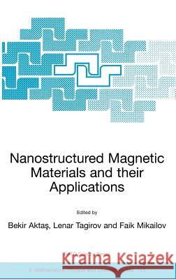 Nanostructured Magnetic Materials and Their Applications Aktas, Bekir 9781402020032 Kluwer Academic Publishers