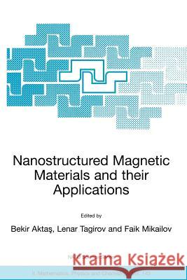 Nanostructured Magnetic Materials and Their Applications Aktas, Bekir 9781402020049 Kluwer Academic Publishers