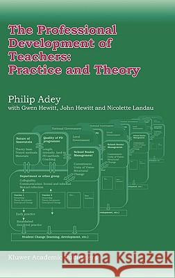 The Professional Development of Teachers: Practice and Theory Philip Adey 9781402020056 KLUWER ACADEMIC PUBLISHERS GROUP