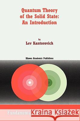 Quantum Theory of the Solid State: An Introduction Kantorovich, Lev 9781402021534 Kluwer Academic Publishers