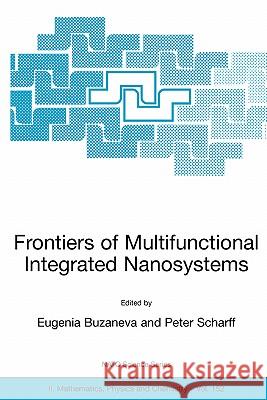 Frontiers of Multifunctional Integrated Nanosystems: Proceedings of the NATO Arw on Frontiers of Molecular-Scale Science and Technology of Nanocarbon, Buzaneva, Eugenia V. 9781402021725 Kluwer Academic Publishers