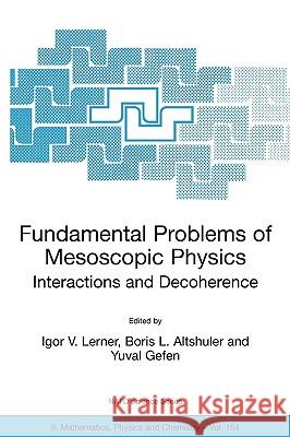 Fundamental Problems of Mesoscopic Physics: Interactions and Decoherence Lerner, Igor V. 9781402021916 Kluwer Academic Publishers