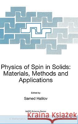 Physics of Spin in Solids: Materials, Methods and Applications S. Halilov Samed Halilov Samed Halilov 9781402022258 Kluwer Academic Publishers