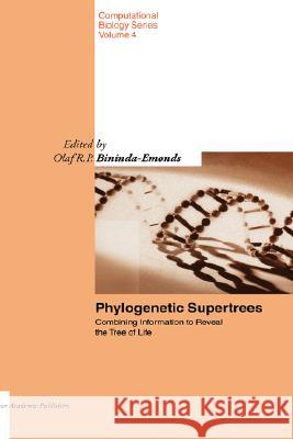 Phylogenetic Supertrees: Combining Information to Reveal the Tree of Life Bininda-Emonds, Olaf R. P. 9781402023286 Springer