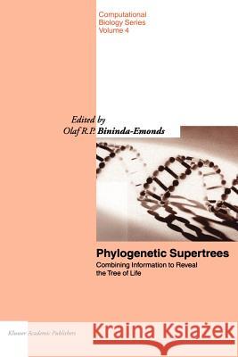 Phylogenetic Supertrees: Combining Information to Reveal the Tree of Life Bininda-Emonds, Olaf R. P. 9781402023293 Springer
