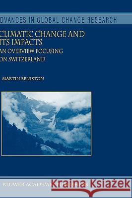 Climatic Change and Its Impacts: An Overview Focusing on Switzerland Beniston, Martin 9781402023453 Kluwer Academic Publishers