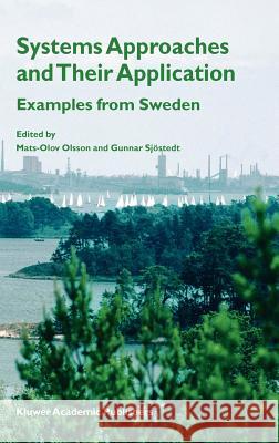 Systems Approaches and Their Application: Examples from Sweden Olsson, Mats-Olov 9781402023699 Springer