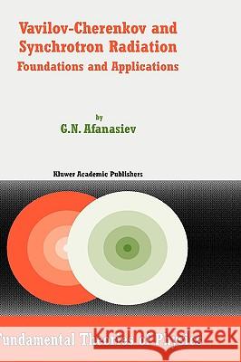 Vavilov-Cherenkov and Synchrotron Radiation: Foundations and Applications Afanasiev, G. N. 9781402024108 Kluwer Academic Publishers