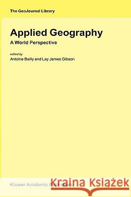 Applied Geography: A World Perspective Bailly, Antoine 9781402024412