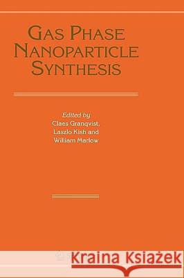 Gas Phase Nanoparticle Synthesis Claes Granqvist Laszlo Kish William Marlow 9781402024436