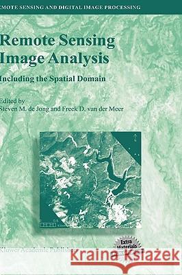 Remote Sensing Image Analysis: Including the Spatial Domain Steven M. d Freek D. Va 9781402025594 Kluwer Academic Publishers
