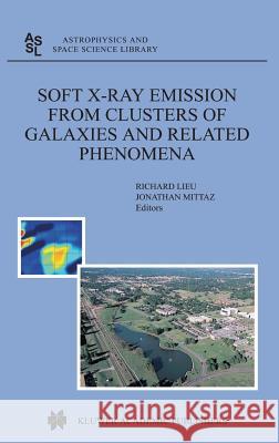 Soft X-Ray Emission from Clusters of Galaxies and Related Phenomena R. Lieu Richard Lieu Jonathan Mittaz 9781402025631 Kluwer Academic Publishers