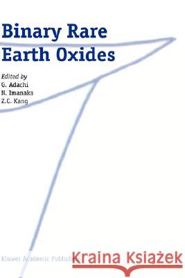 Binary Rare Earth Oxides G. Adachi G. Adachi Nobuhito Imanaka 9781402025686 Springer