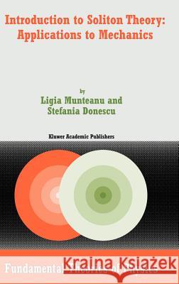 Introduction to Soliton Theory: Applications to Mechanics Ligia Munteanu Stefania Donescu L. Munteanu 9781402025761 Kluwer Academic Publishers