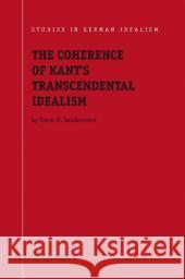 The Coherence of Kant's Transcendental Idealism Yaron M. Senderowicz 9781402025808 Springer