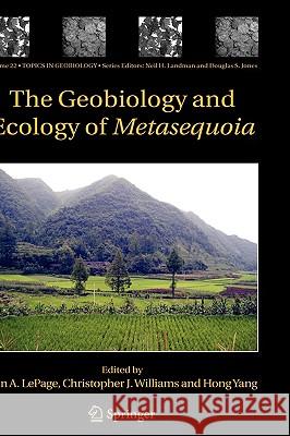 The Geobiology and Ecology of Metasequoia B. a. Lepage Ben Lepage Christopher Williams 9781402026317 Springer