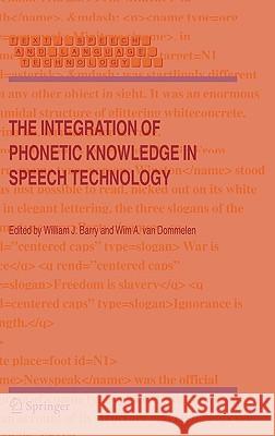 The Integration of Phonetic Knowledge in Speech Technology William J. Barry Wim A. Va Wim A. Van Dommelen 9781402026355 Springer London
