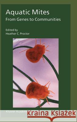 Aquatic Mites from Genes to Communities Heather Proctor 9781402027031 Kluwer Academic Publishers