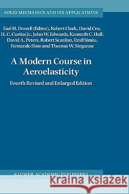 A Modern Course in Aeroelasticity Robert Clark David Cox Howard C., Jr. Curtiss 9781402027116