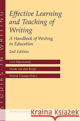 Effective Learning and Teaching of Writing: A Handbook of Writing in Education Rijlaarsdam, Gert 9781402027246