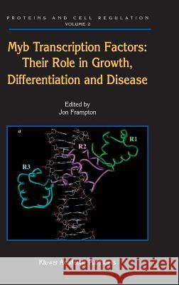 Myb Transcription Factors: Their Role in Growth, Differentiation and Disease Frampton, Jon 9781402027796 Springer London