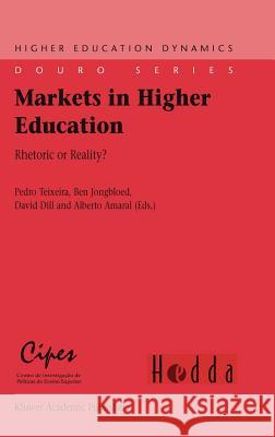 Markets in Higher Education: Rhetoric or Reality? Teixeira, Pedro 9781402028151