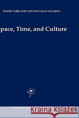 Space, Time and Culture D. Carr David Carr Chan-Fai Cheung 9781402028236