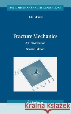 Fracture Mechanics: An Introduction Gdoutos, E. E. 9781402028632 Springer