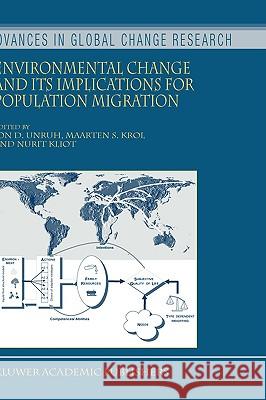 Environmental Change and Its Implications for Population Migration Unruh, Jon D. 9781402028687 Kluwer Academic Publishers