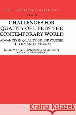 Challenges for Quality of Life in the Contemporary World: Advances in Quality-Of-Life Studies, Theory and Research Glatzer, Wolfgang 9781402028908