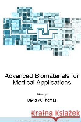 Advanced Biomaterials for Medical Applications David W. Thomas David W. Thomas 9781402029073 Kluwer Academic Publishers