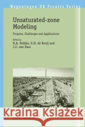 Unsaturated-Zone Modeling: Progress, Challenges and Applications Feddes, R. a. 9781402029172 Kluwer Academic Publishers