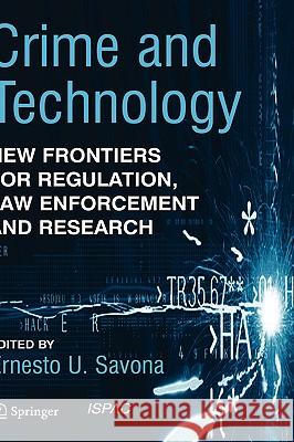 Crime and Technology: New Frontiers for Regulation, Law Enforcement and Research Savona, Ernesto U. 9781402029233