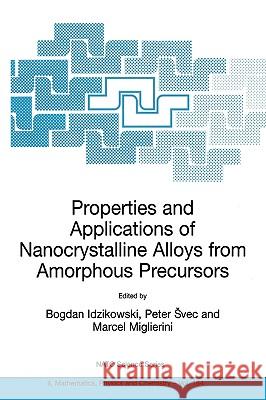 Properties and Applications of Nanocrystalline Alloys from Amorphous Precursors: Proceedings of the NATO Advanced Research Workshop on Properties and Idzikowski, Bogdan 9781402029646 Springer London
