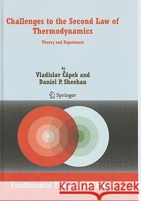Challenges to the Second Law of Thermodynamics: Theory and Experiment Capek, Vladislav 9781402030154 Springer