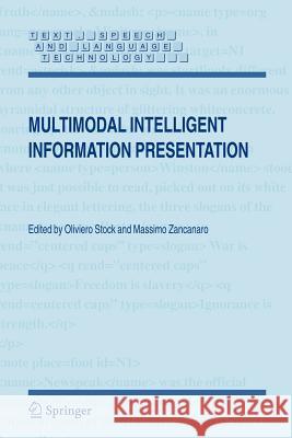 Multimodal Intelligent Information Presentation O. Stock Oliviero Stock Massimo Zancanaro 9781402030505 Springer